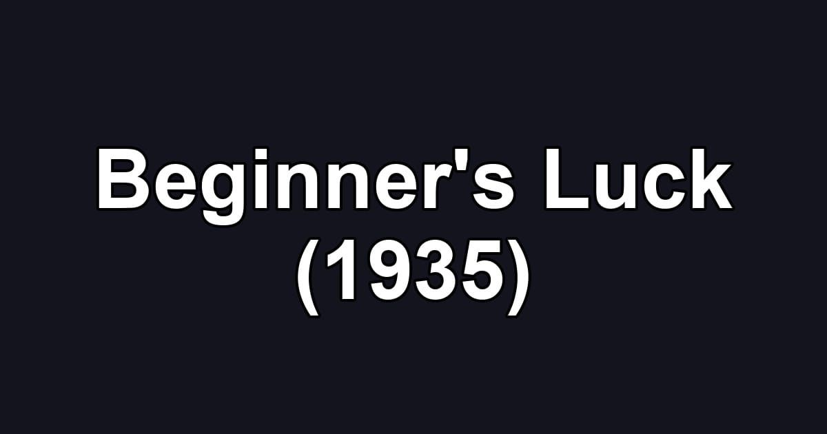 Beginner's Luck (1935)