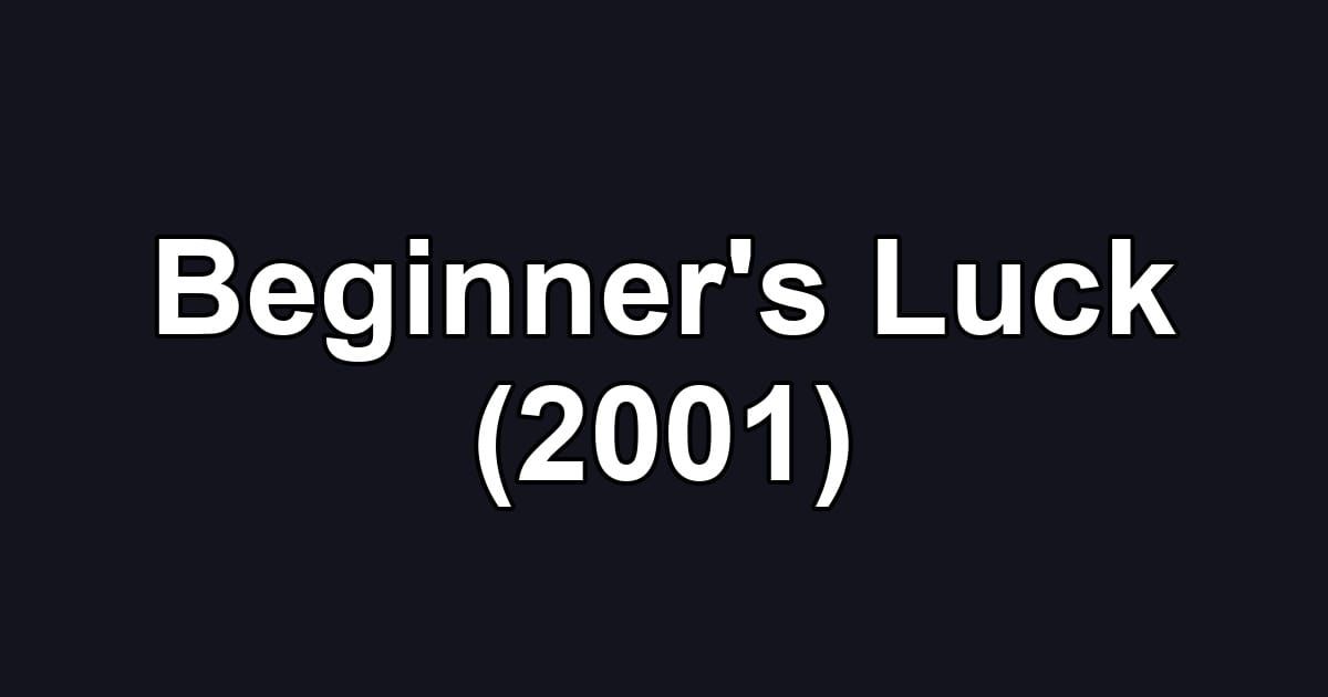 Beginner's Luck (2001)