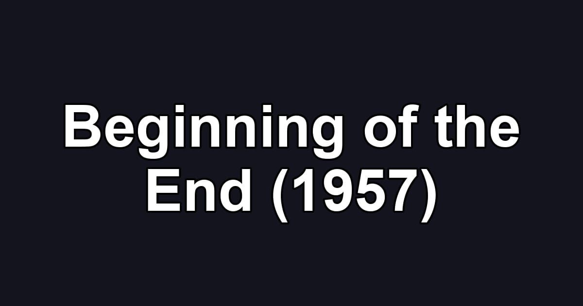 Beginning of the End (1957)