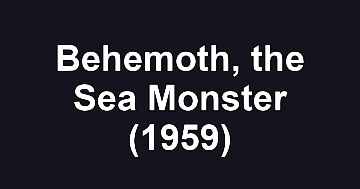 Behemoth, the Sea Monster (1959)
