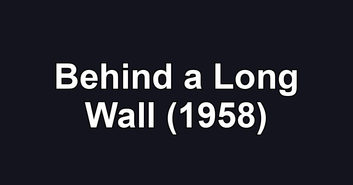 Behind a Long Wall (1958)