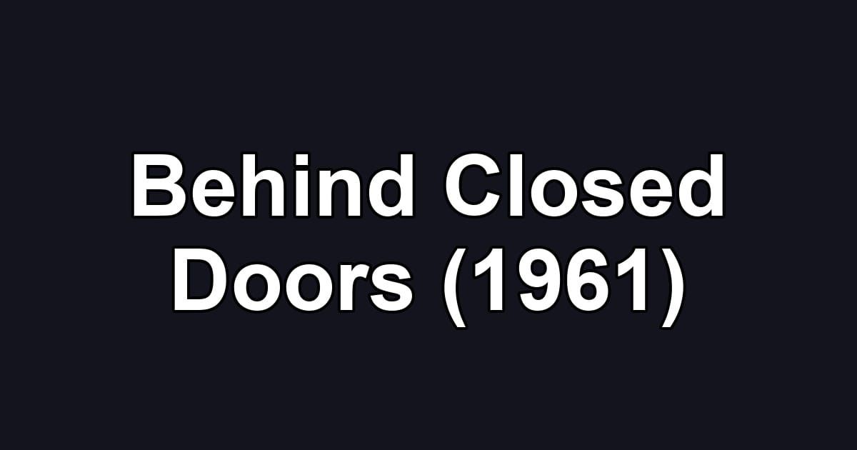 Behind Closed Doors (1961)