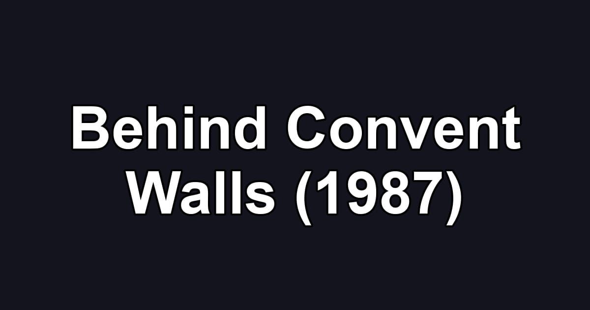 Behind Convent Walls (1987)