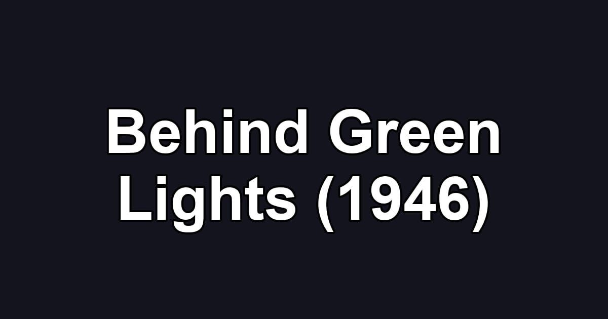 Behind Green Lights (1946)