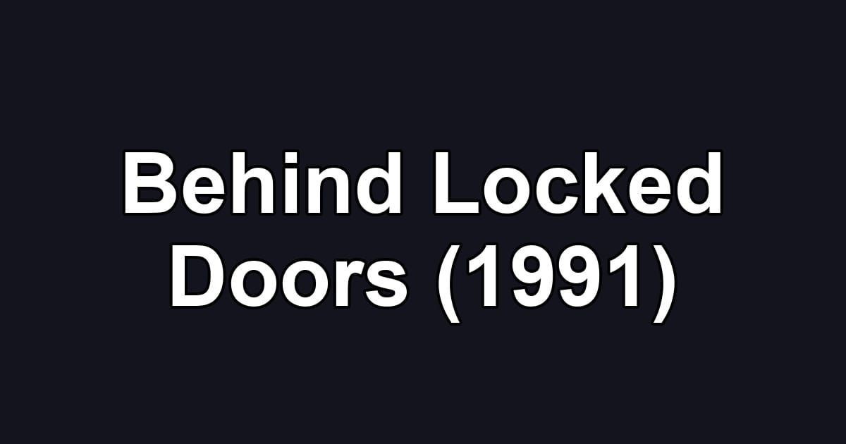 Behind Locked Doors (1991)