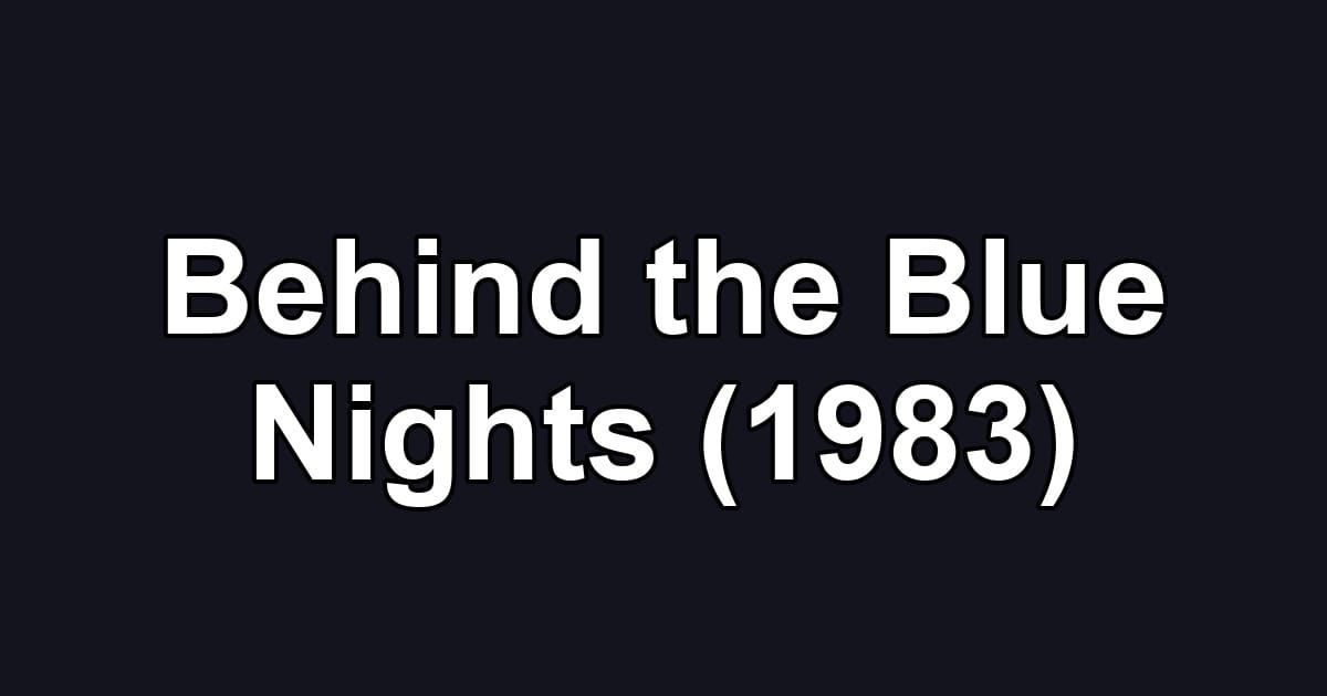 Behind the Blue Nights (1983)