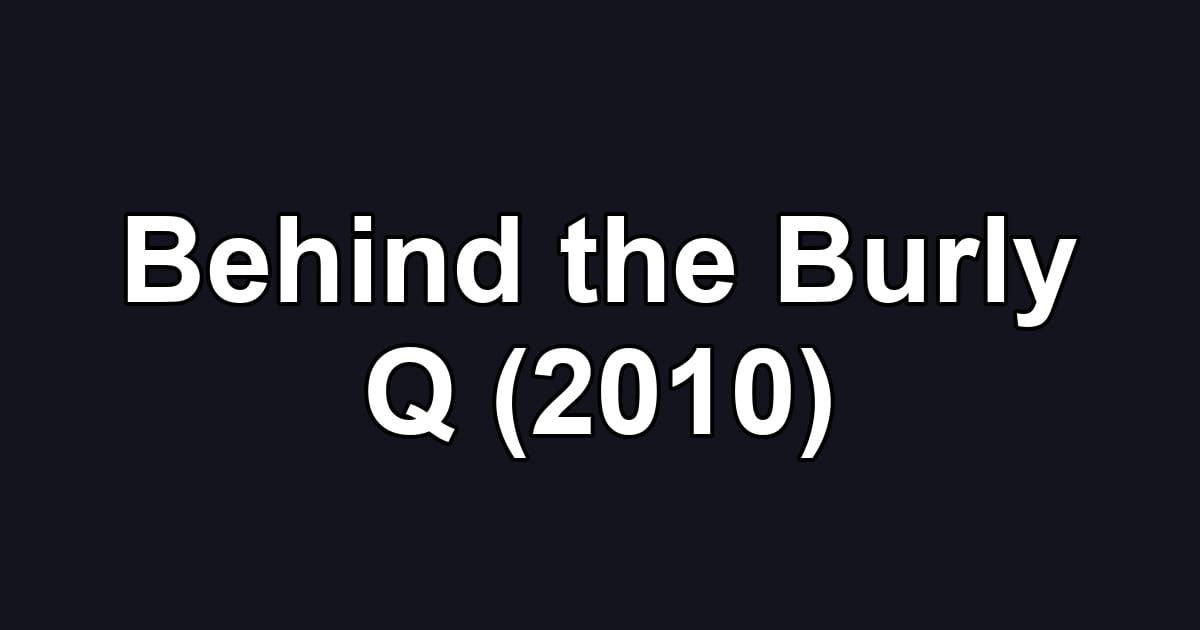 Behind the Burly Q (2010)