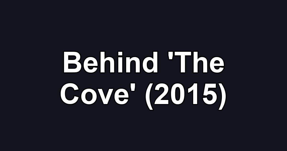 Behind 'The Cove' (2015)