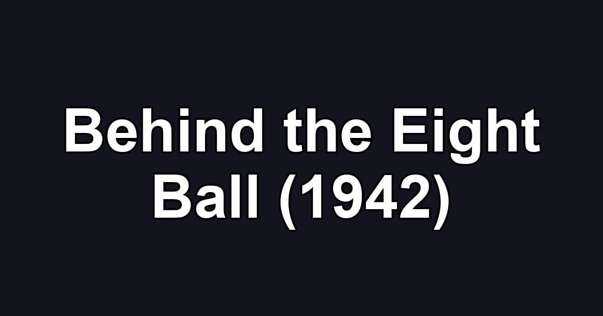 Behind the Eight Ball (1942)