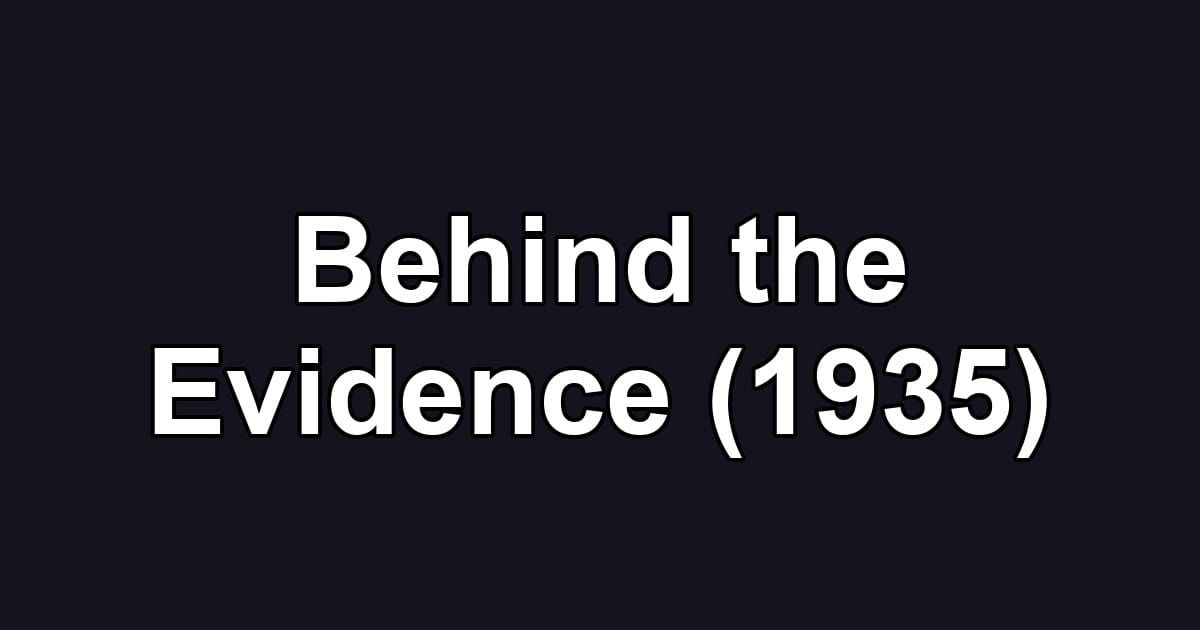 Behind the Evidence (1935)