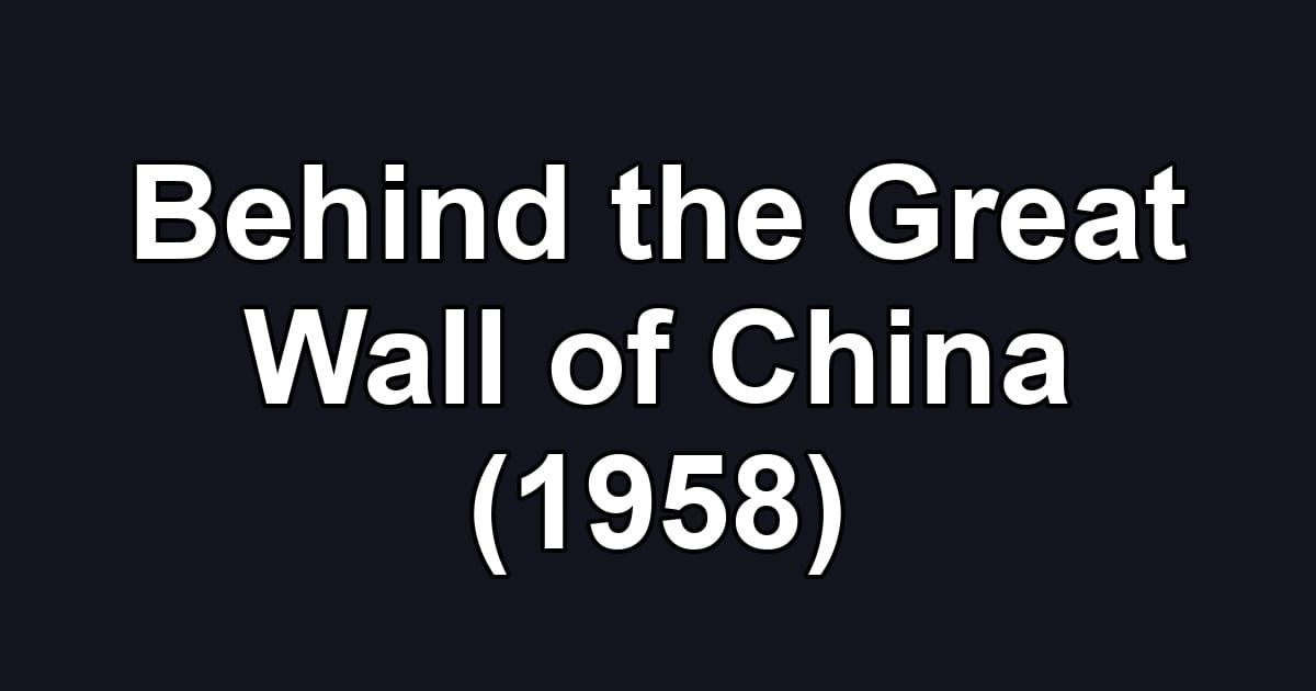 Behind the Great Wall of China (1958)