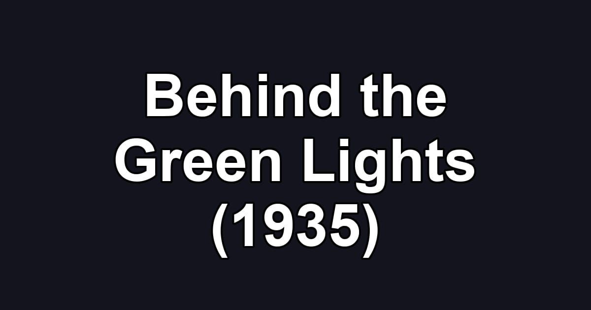 Behind the Green Lights (1935)