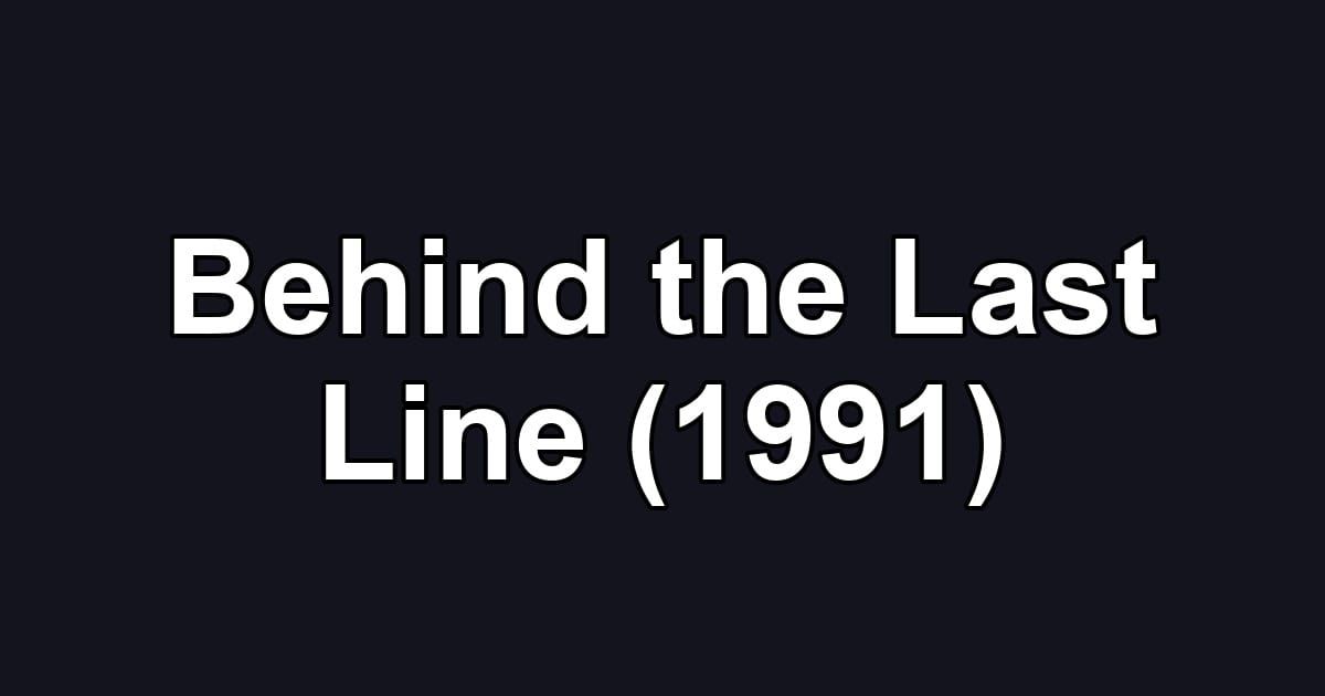 Behind the Last Line (1991)