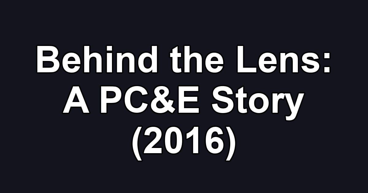 Behind the Lens: A PC&E Story (2016)