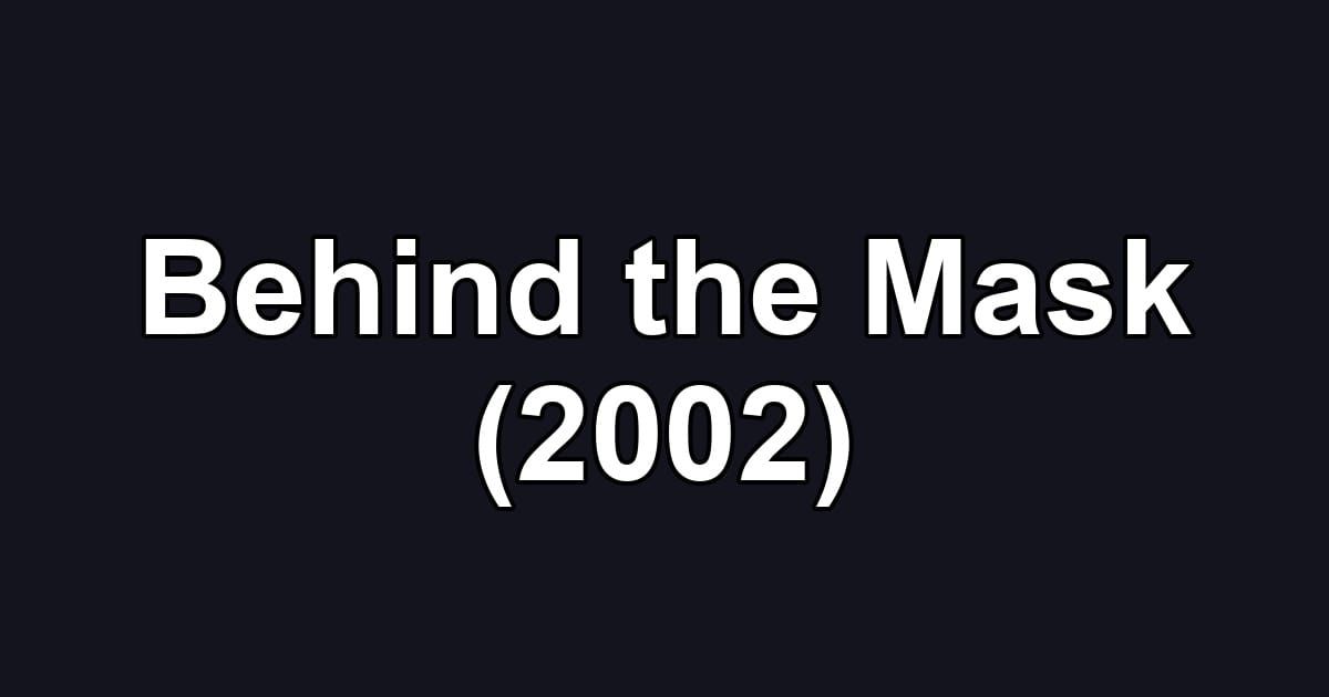 Behind the Mask (2002)