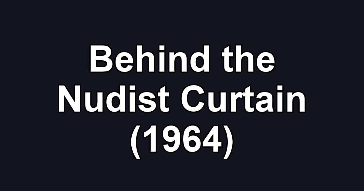 Behind the Nudist Curtain (1964)