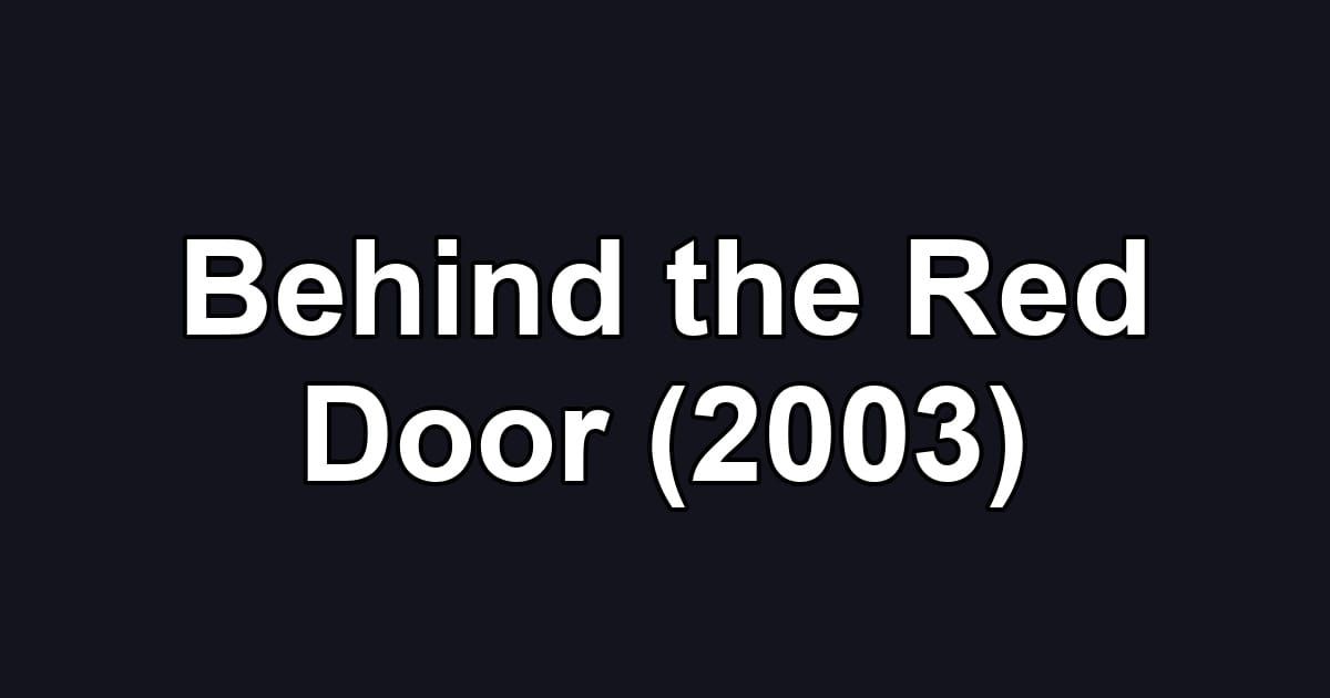 Behind the Red Door (2003)