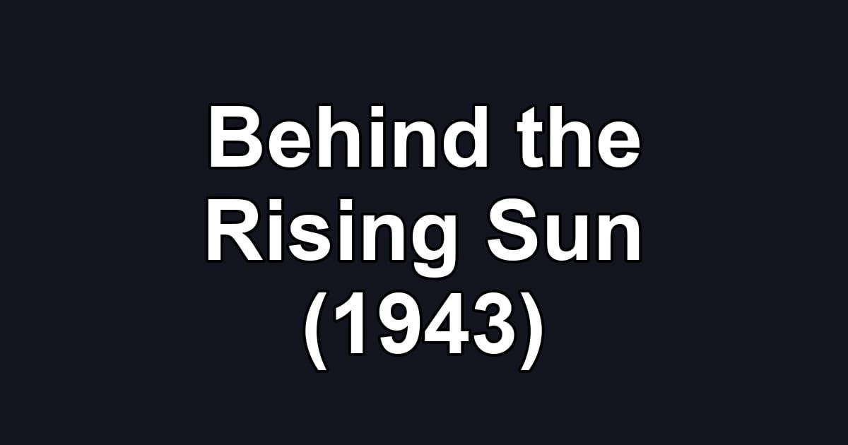 Behind the Rising Sun (1943)