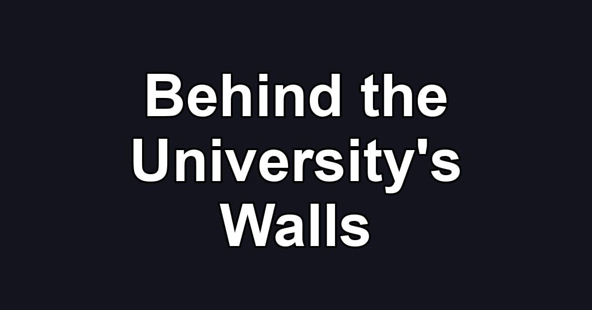 Behind the University's Walls