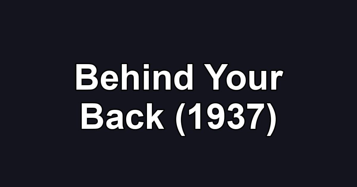 Behind Your Back (1937)