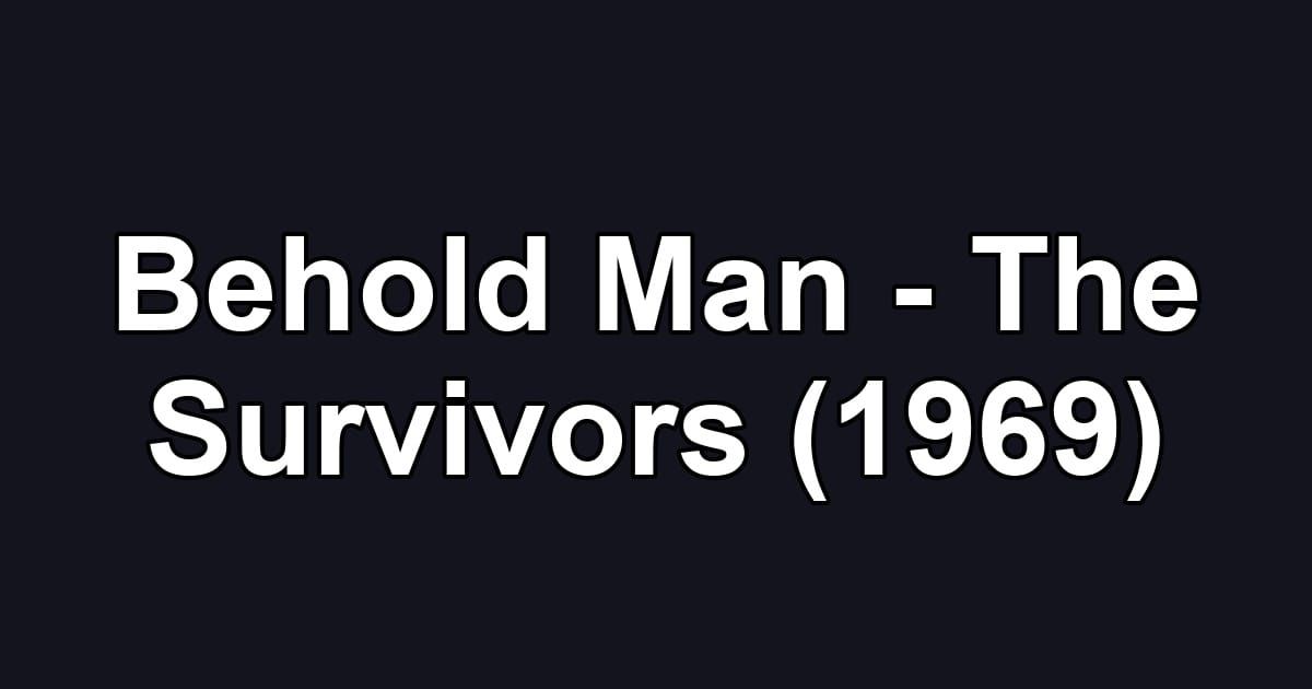 Behold Man - The Survivors (1969)