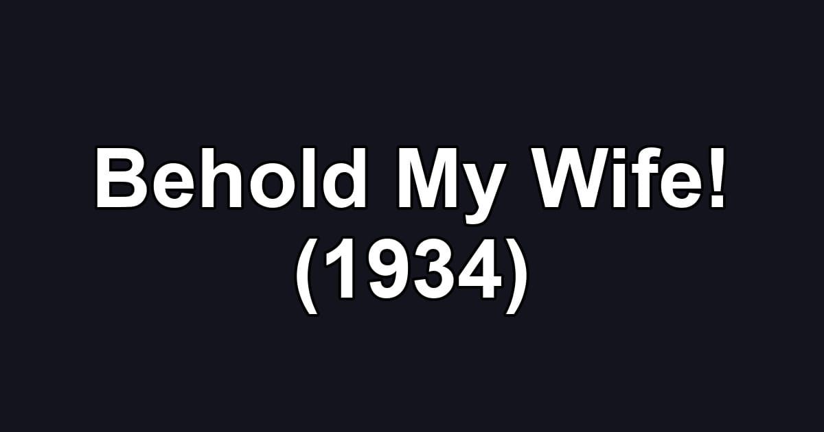 Behold My Wife! (1934)