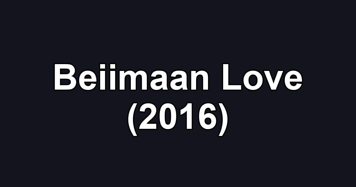 Beiimaan Love (2016)