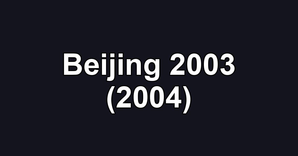 Beijing 2003 (2004)