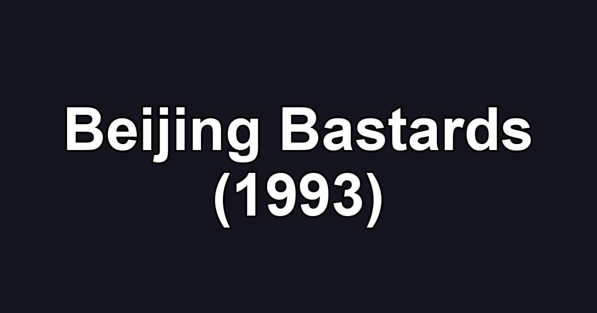 Beijing Bastards (1993)