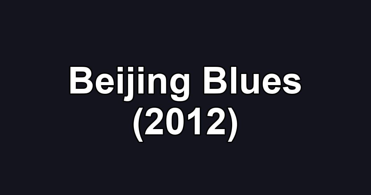 Beijing Blues (2012)
