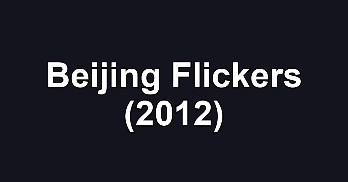 Beijing Flickers (2012)