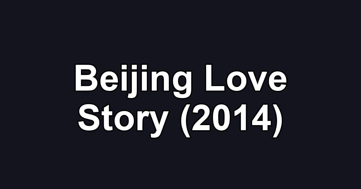 Beijing Love Story (2014)