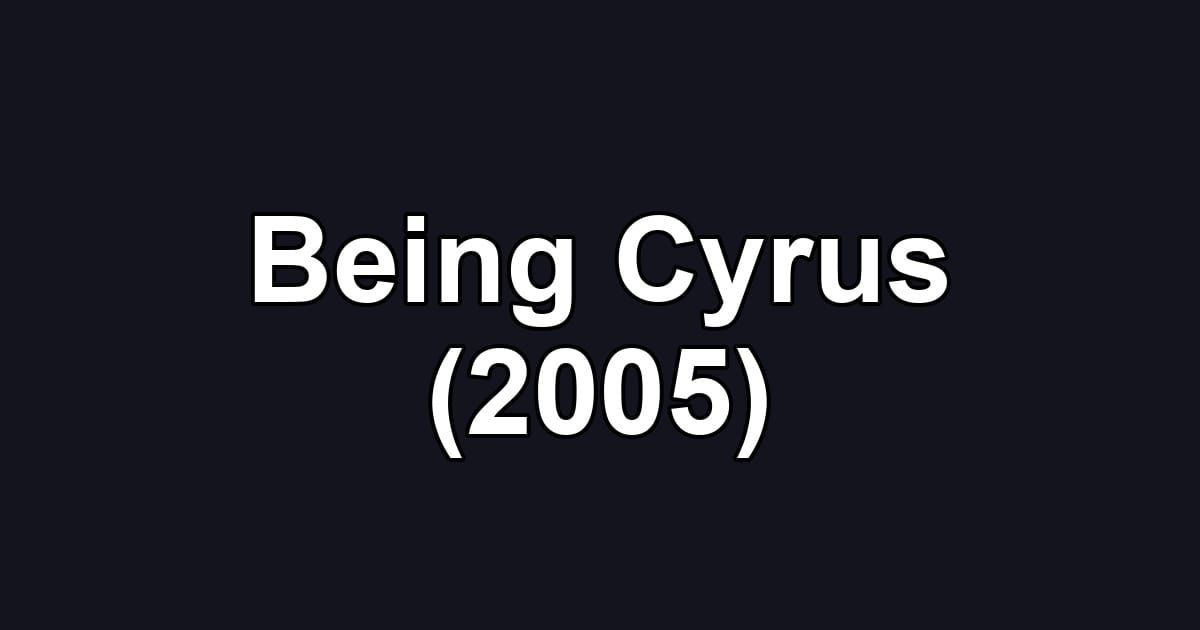 Being Cyrus (2005)