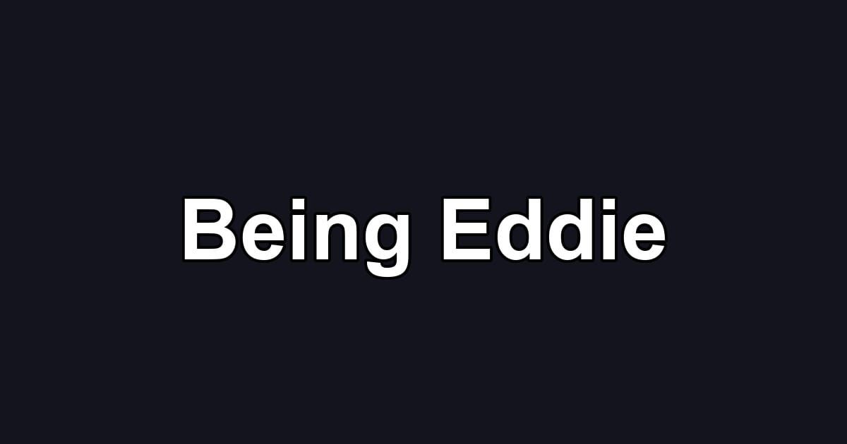 Being Eddie