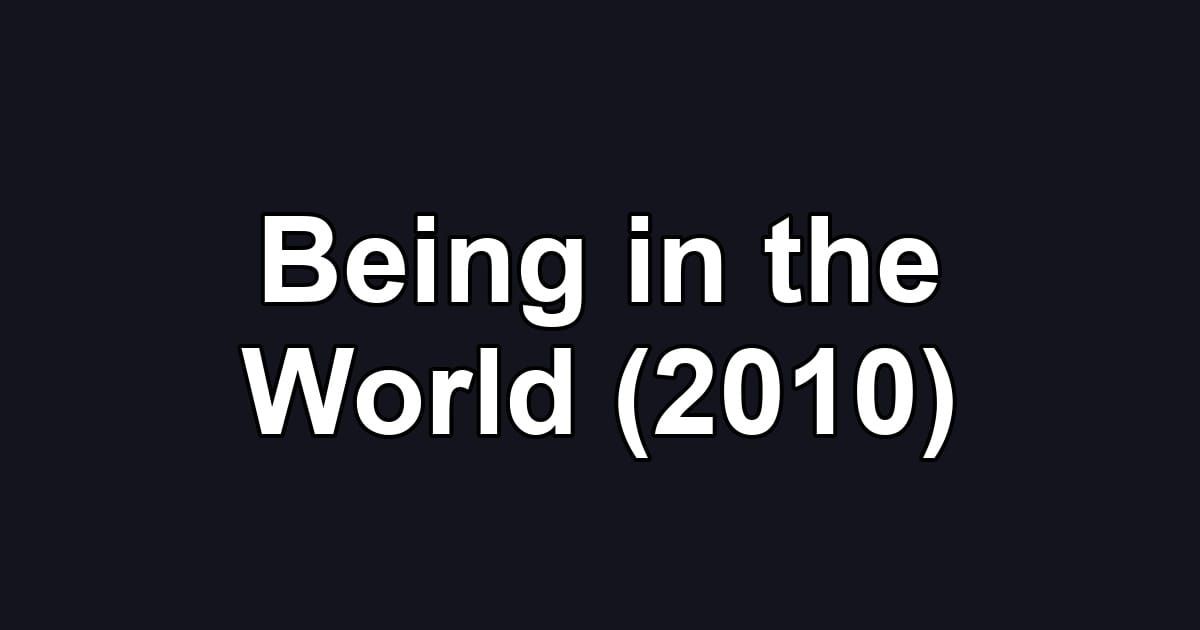 Being in the World (2010)