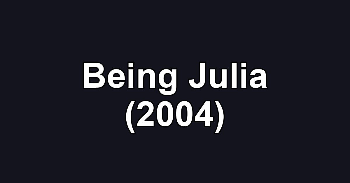 Being Julia (2004)