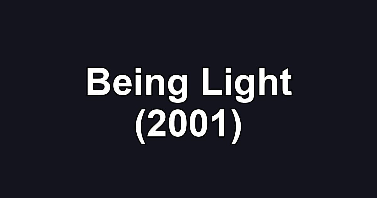 Being Light (2001)