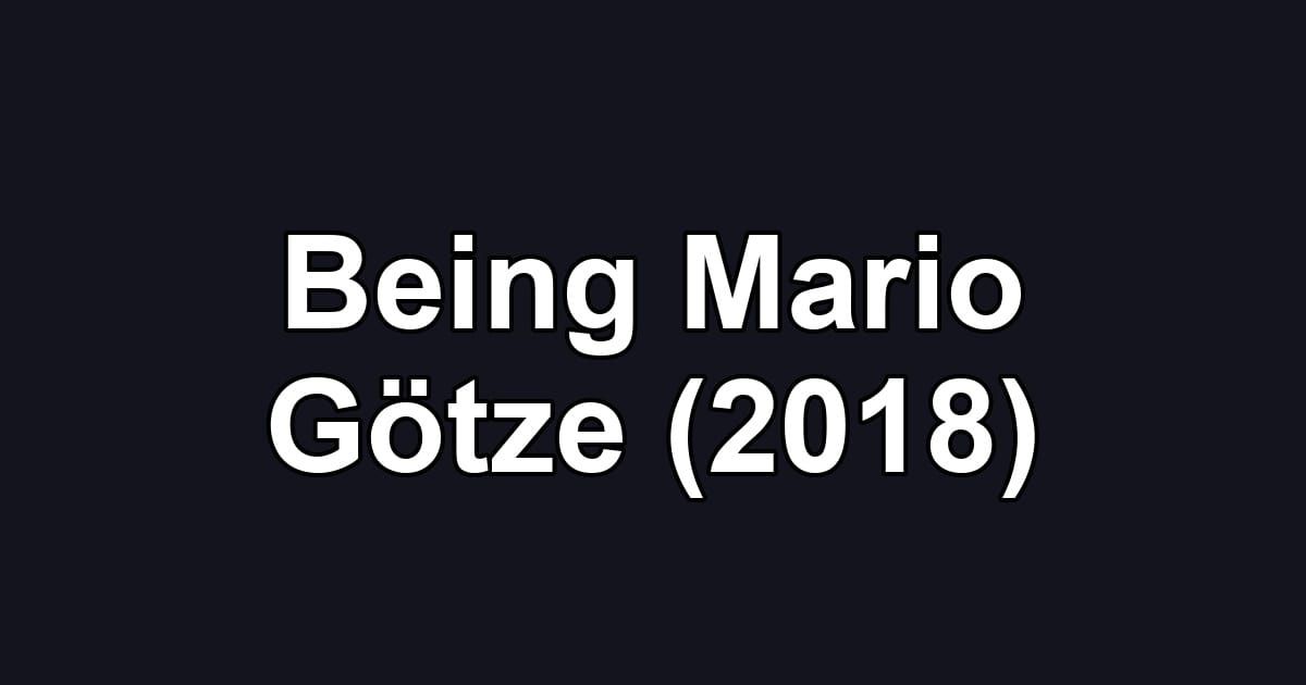 Being Mario Götze (2018)