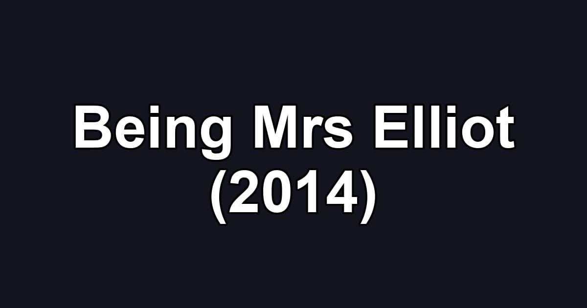 Being Mrs Elliot (2014)