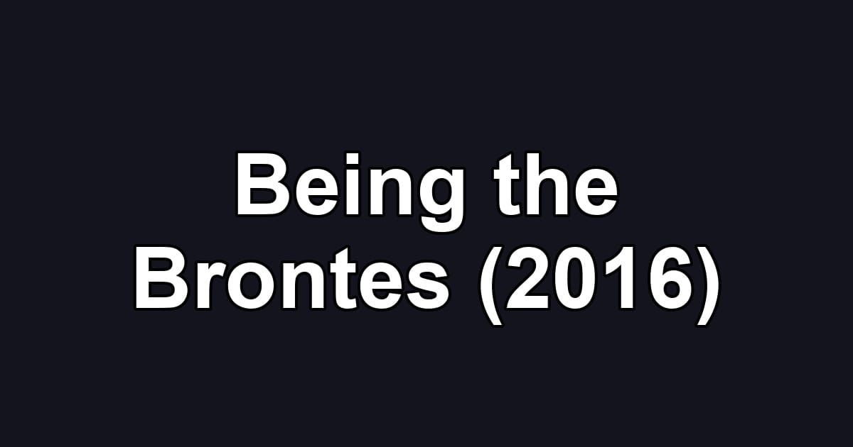 Being the Brontes (2016)