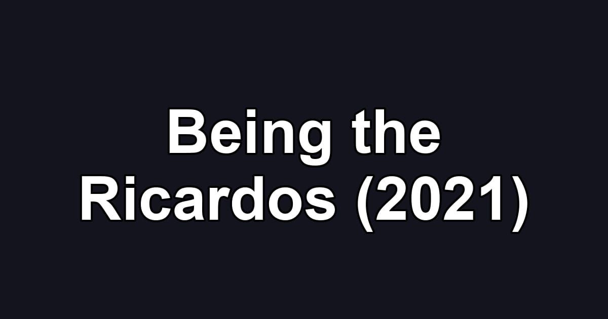Being the Ricardos (2021)