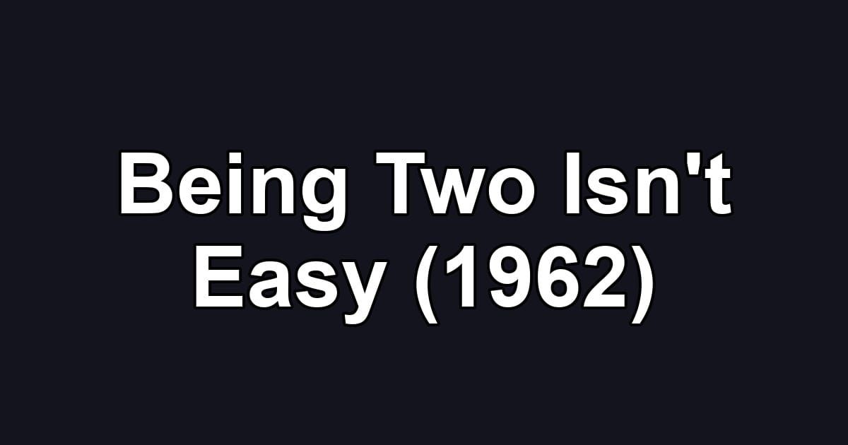 Being Two Isn't Easy (1962)