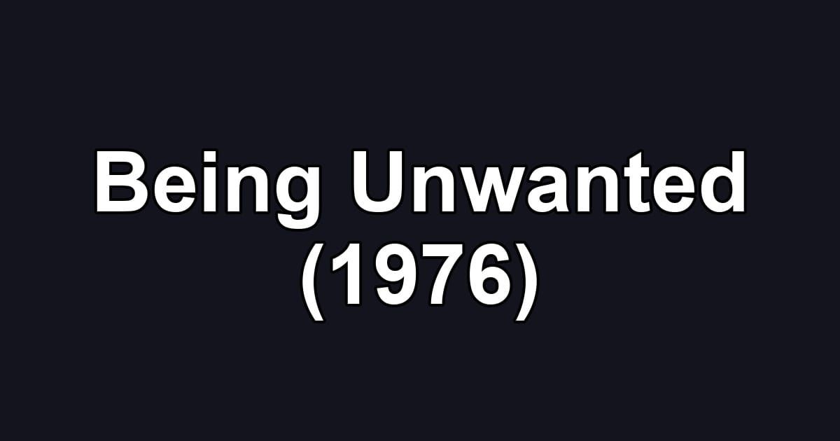 Being Unwanted (1976)