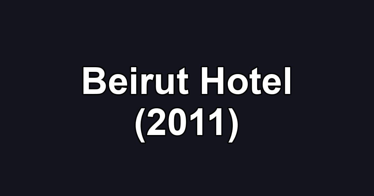 Beirut Hotel (2011)
