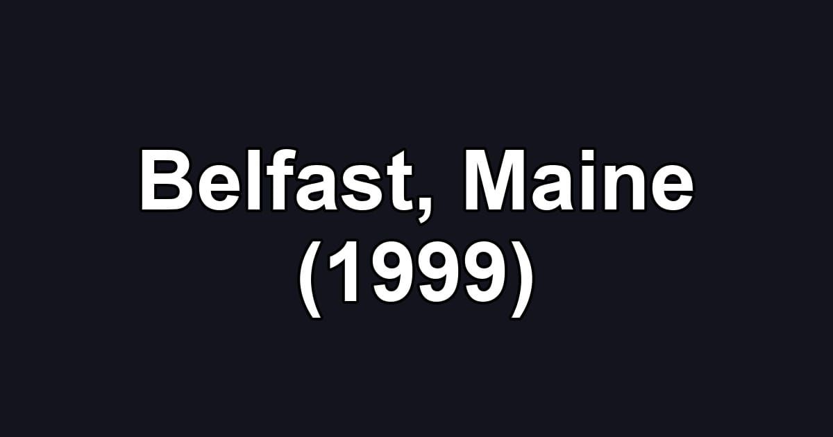 Belfast, Maine (1999)
