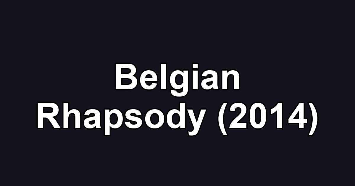 Belgian Rhapsody (2014)