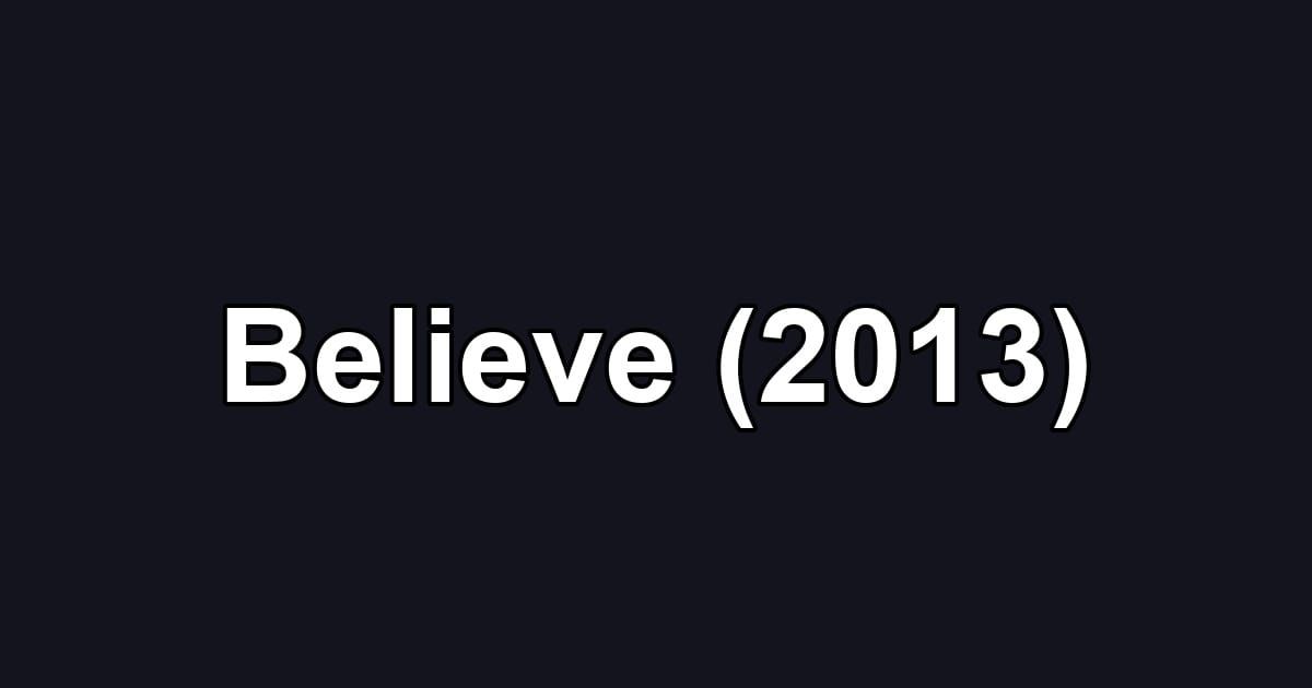 Believe (2013)