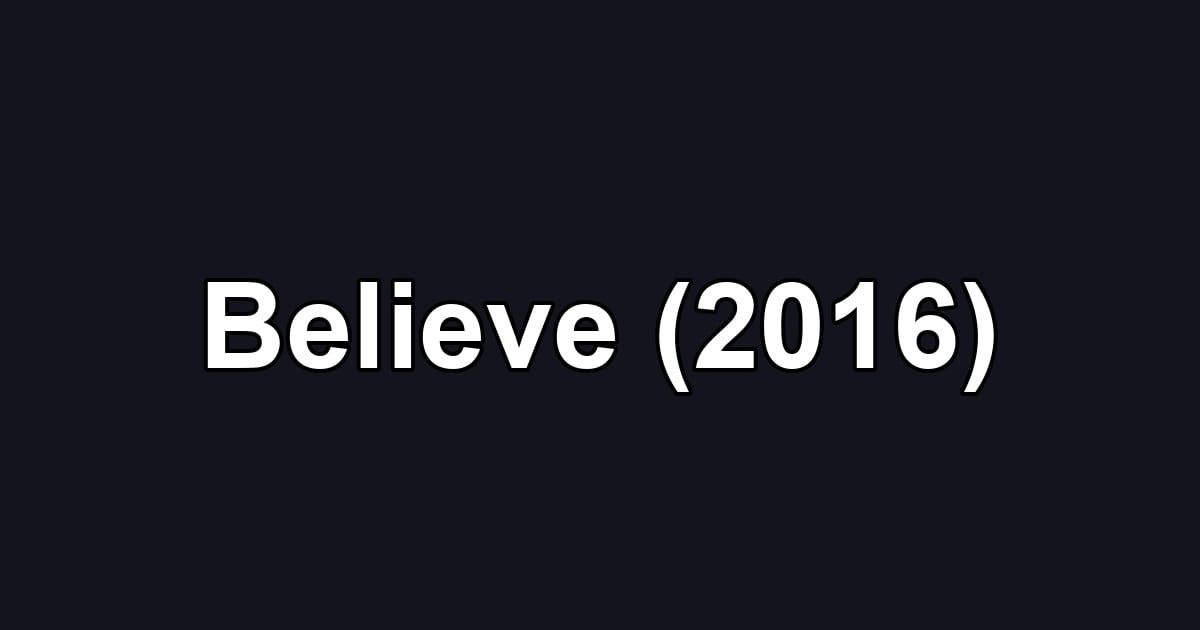 Believe (2016)