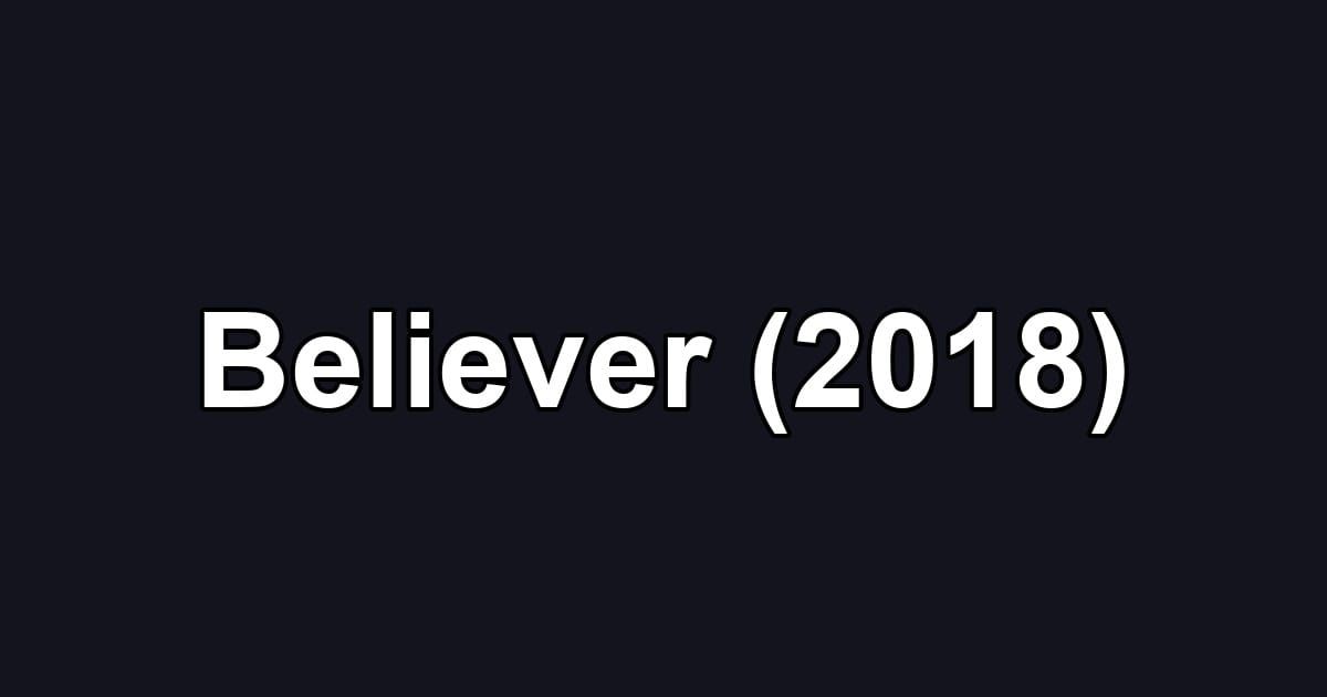 Believer (2018)