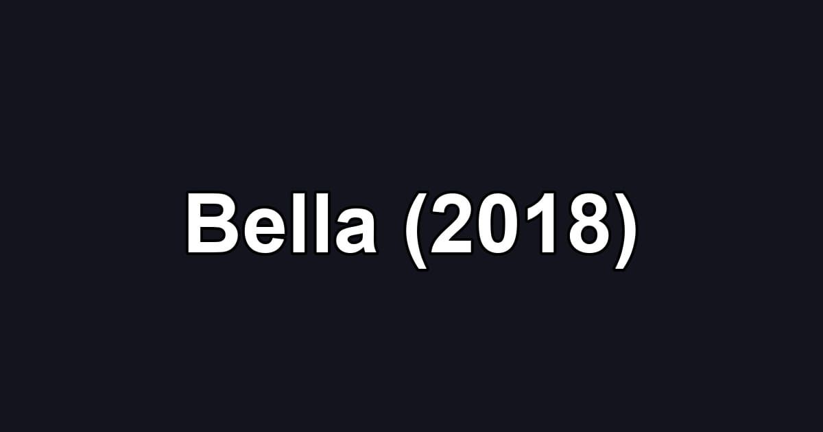 Bella (2018)